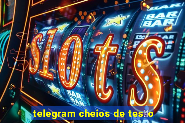 telegram cheios de tes茫o